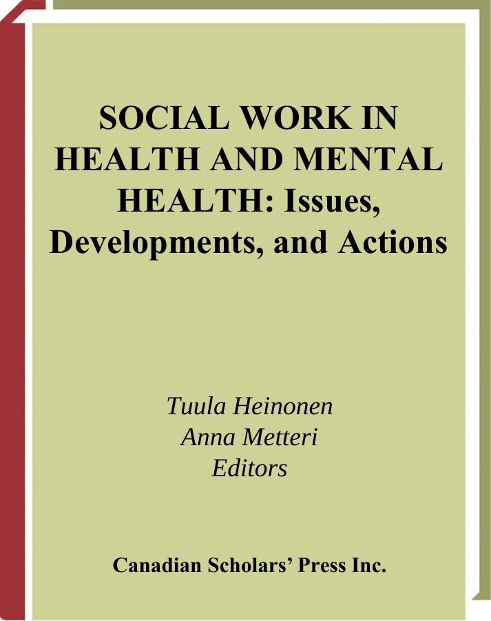 Social Work in Health and Mental Health: Issues, Developments, and Actions by Tuula Heinonen Anna Metteri