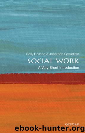 Social Work: A Very Short Introduction by Sally Holland & Jonathan Scourfield