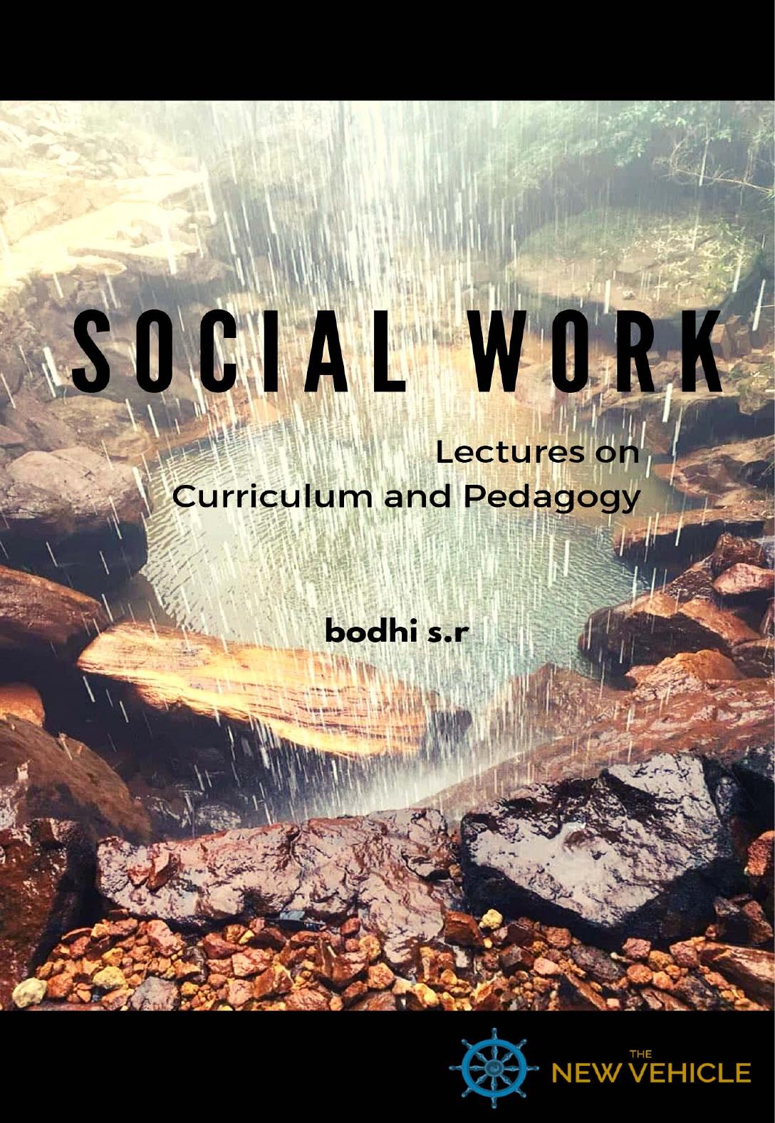 Social Work: Lectures on Curriculum and Pedagogy (India) by bodhi s.r
