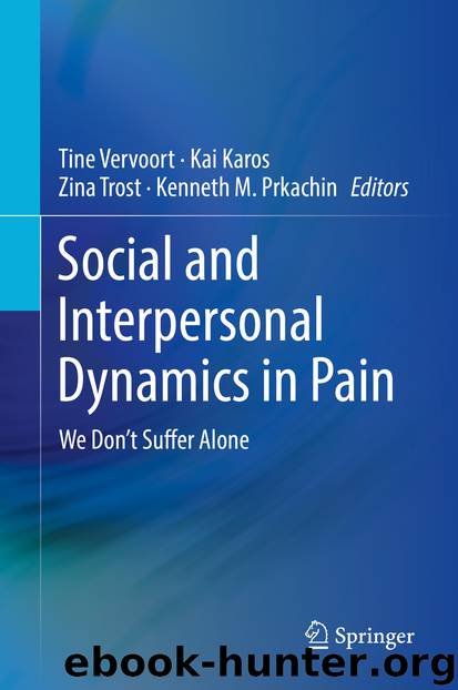 Social and Interpersonal Dynamics in Pain by Tine Vervoort & Kai Karos & Zina Trost & Kenneth M. Prkachin