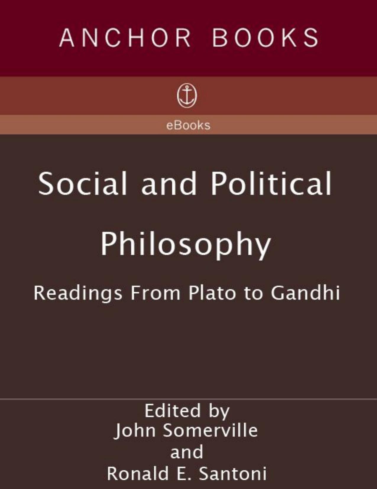 Social and Political Philosophy: Readings From Plato to Gandhi by John Somerville Ronald Santoni