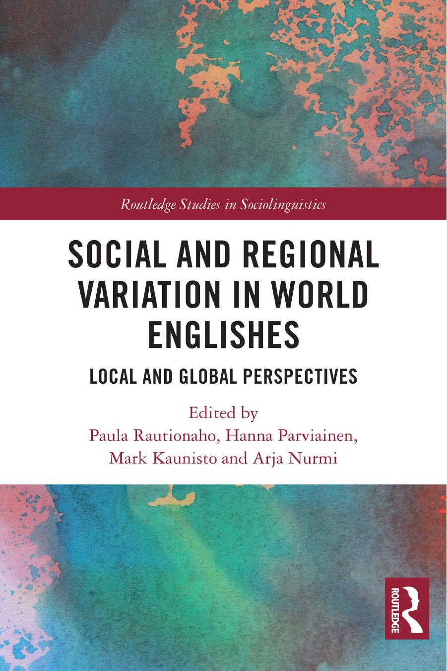 Social and Regional Variation in World Englishes: Local and Global Perspectives by Paula Rautionaho Hanna Parviainen Mark Kaunisto Arja Nurmi