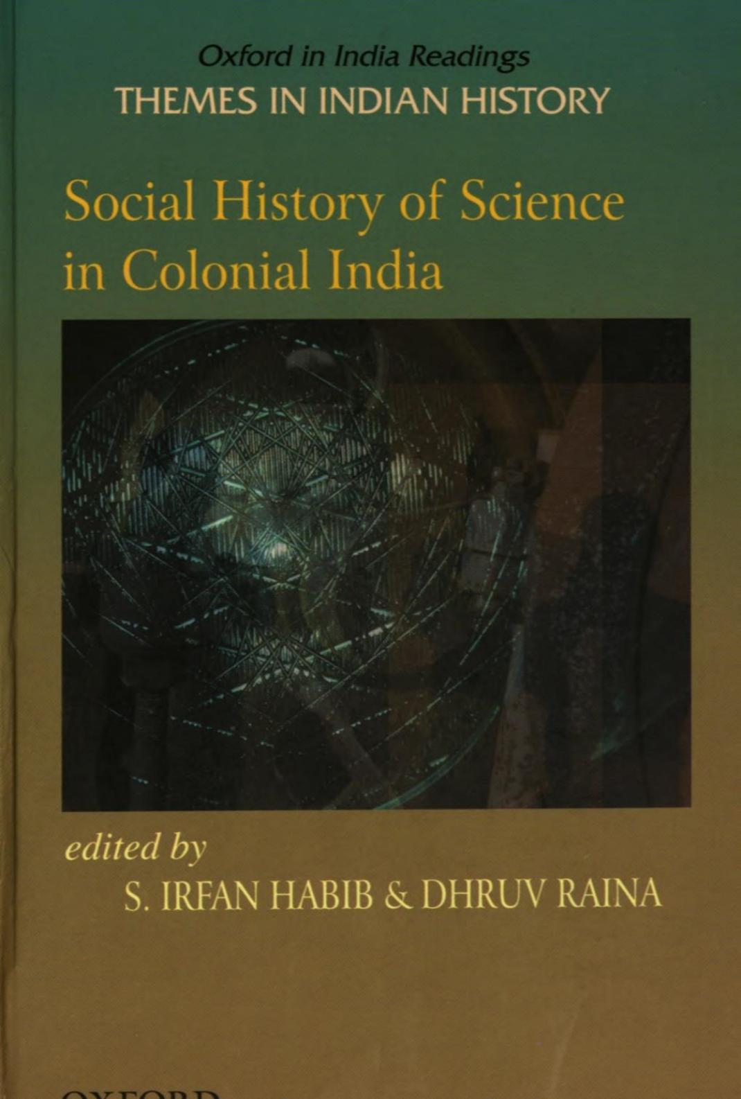 Social history of science in colonial India by Zaheer Baber; Dhruv Raina; S Irfan Habib