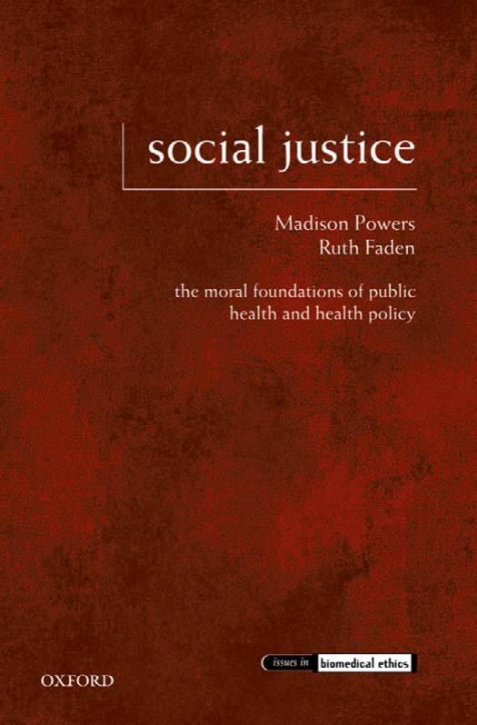 Social justice : the moral foundations of public health and health policy by Madison Powers Ruth Faden