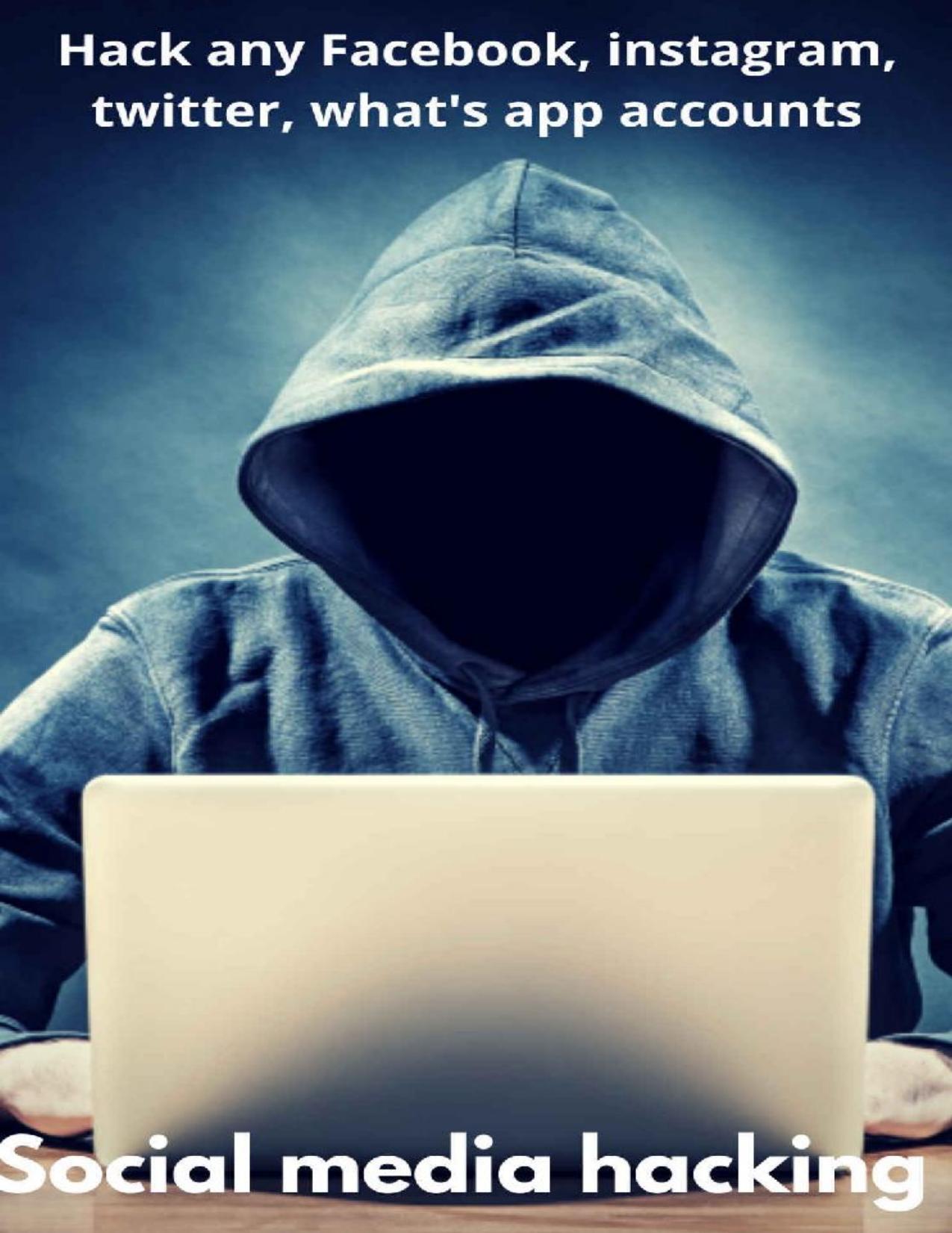 Social media hacking: Hack Facebook,what's app,instagram,twitter accounts by Shekhar mishra