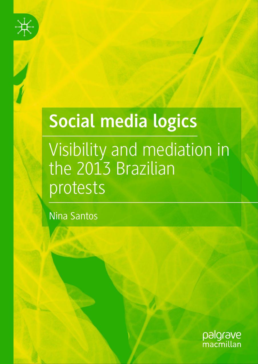Social media logics: Visibility and mediation in the 2013 Brazilian protests by Nina Santos