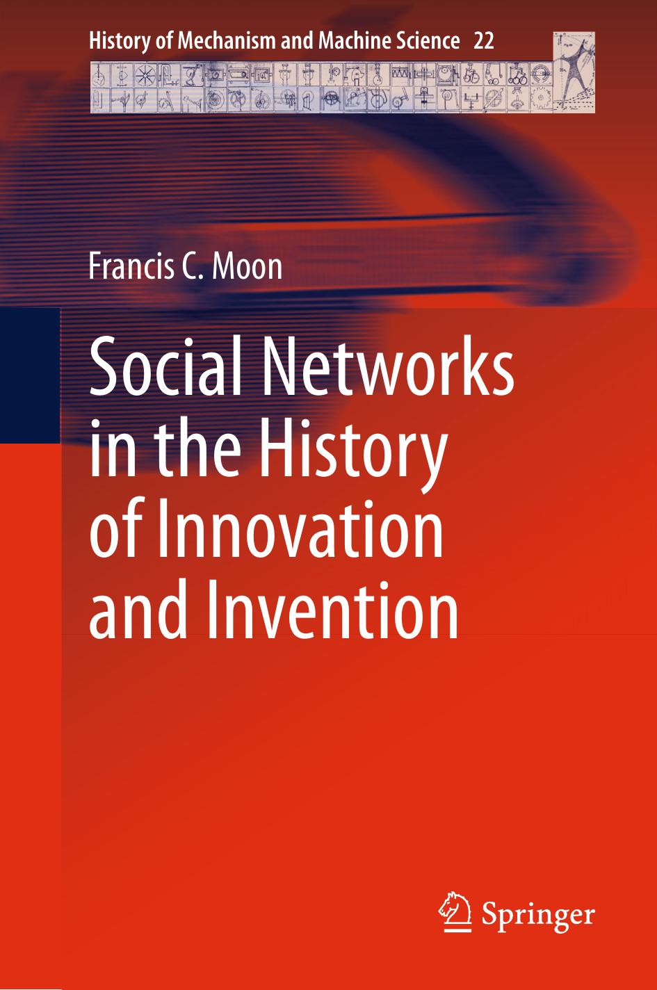 Social networks in the history of innovation and invention by Moon Francis C