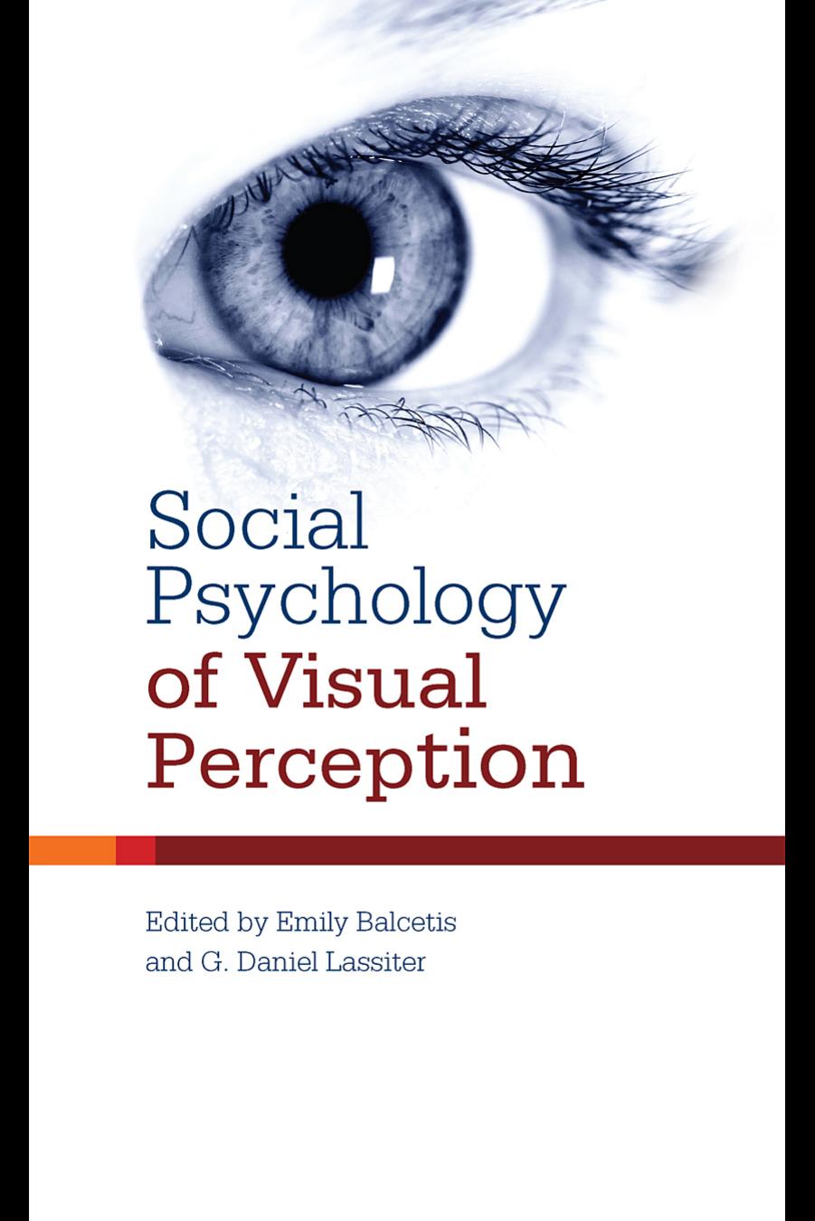 Social psychology of visual perception by Emily Balcetis; G Daniel Lassiter