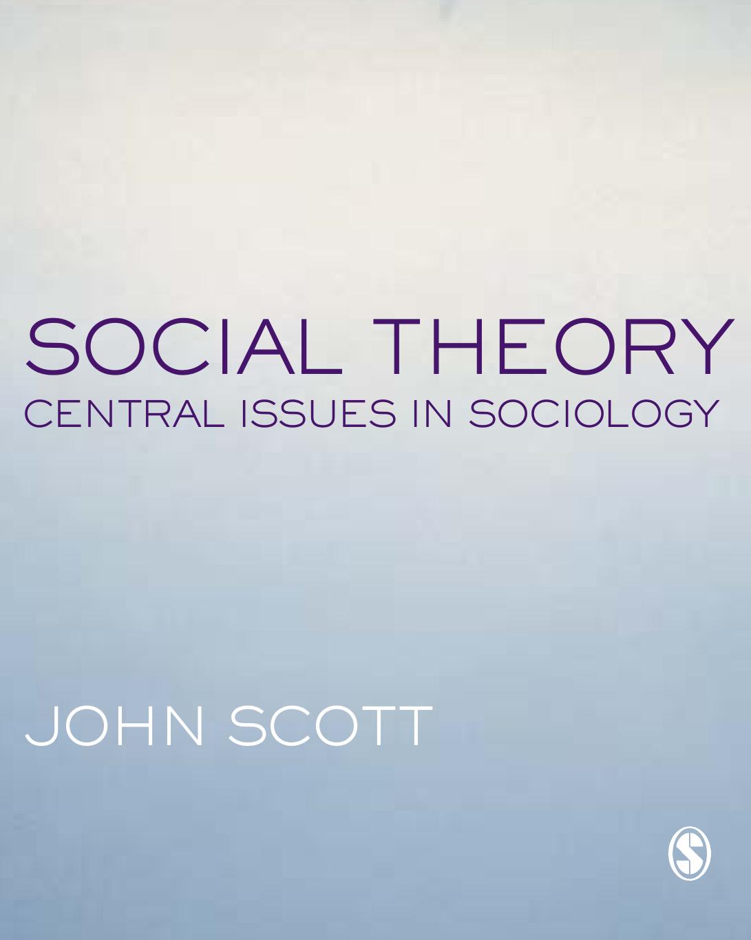 Social theory: central issues in sociology by John Scott