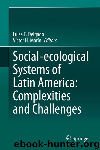 Social-ecological Systems of Latin America: Complexities and Challenges by Luisa E. Delgado & Víctor H. Marín