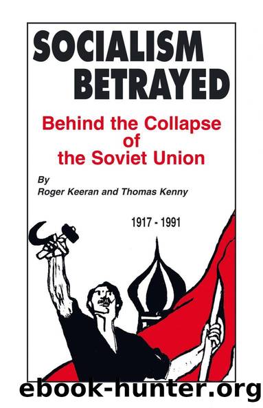 Socialism Betrayed: Behind the Collapse of the Soviet Union by Roger Keeran & Thomas Kenny