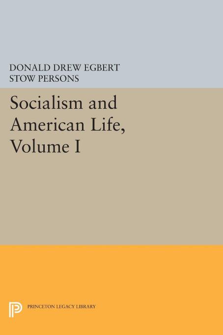 Socialism and American Life, Volume I by Donald Drew Egbert