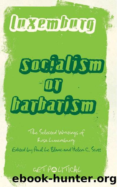 Socialism or Barbarism by Luxemburg Rosa; Le Blanc Paul; Scott Helen C