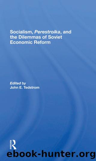 Socialism, Perestroika, And The Dilemmas Of Soviet Economic Reform by John E Tedstrom