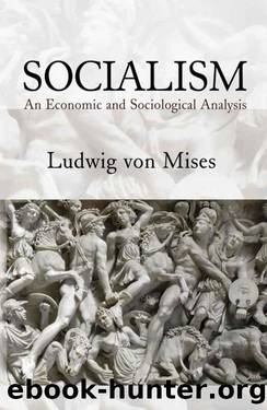 Socialism: An Economic and Sociological Analysis by Ludwig Von Mises