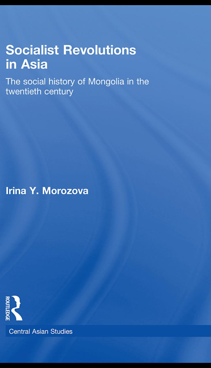 Socialist Revolutions in Asia: The Social History of Mongolia in the 20th Century by Irina Y. Morozova