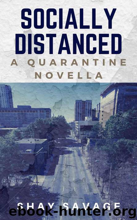 Socially Distanced: A Quarantine Novella by Savage Shay & Savage Shay