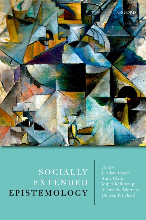 Socially Extended Epistemology by J. Adam Carter; Andy Clark; Jesper Kallestrup; S. Orestis Palermos; Duncan Pritchard