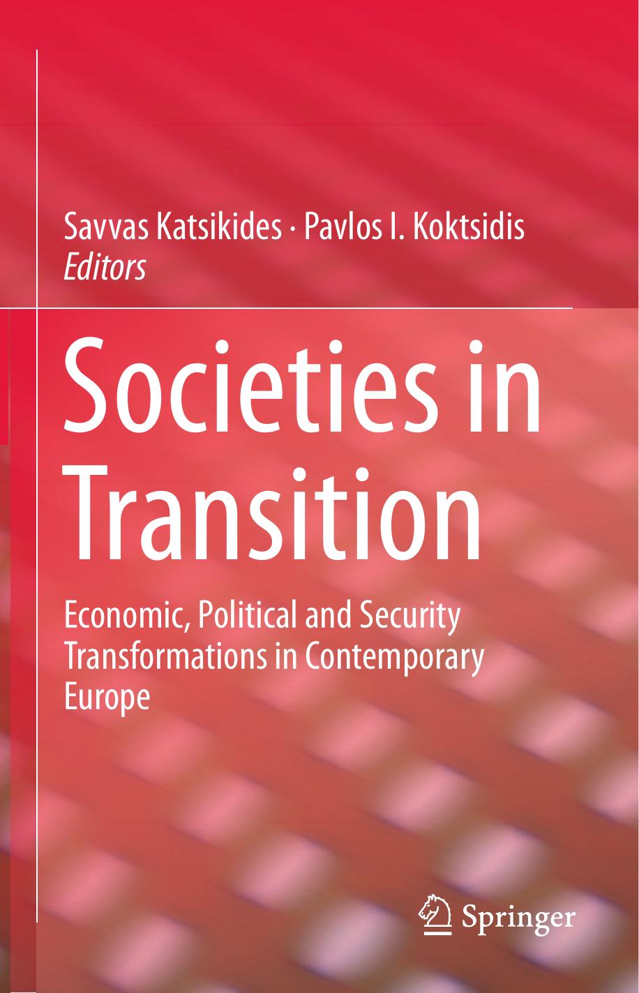 Societies in Transition: Economic, Political and Security Transformations in Contemporary Europe by Savvas Katsikides Pavlos I. Koktsidis (eds.)