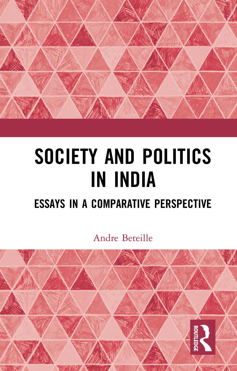 Society and Politics in India: Essays in a Comparative Perspective by Andre Beteille