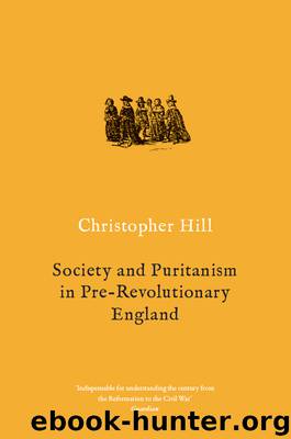 Society and Puritanism in Pre-revolutionary England by Christopher Hill