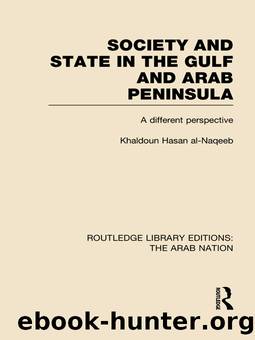 Society and State in the Gulf and Arab Peninsula (RLE: The Arab Nation) by Khaldoun Nassan Al-Naqeeb