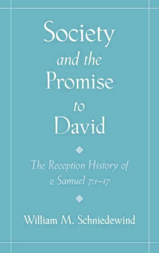 Society and the Promise to David: The Reception History of 2 Samuel 7:1-17 by William M. Schniedewind