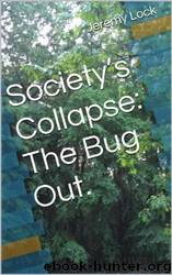Society's Collapse: The Bug Out by Jeremy Lock