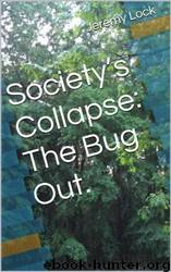 Society's Collapse: The Bug Out. by Jeremy Lock