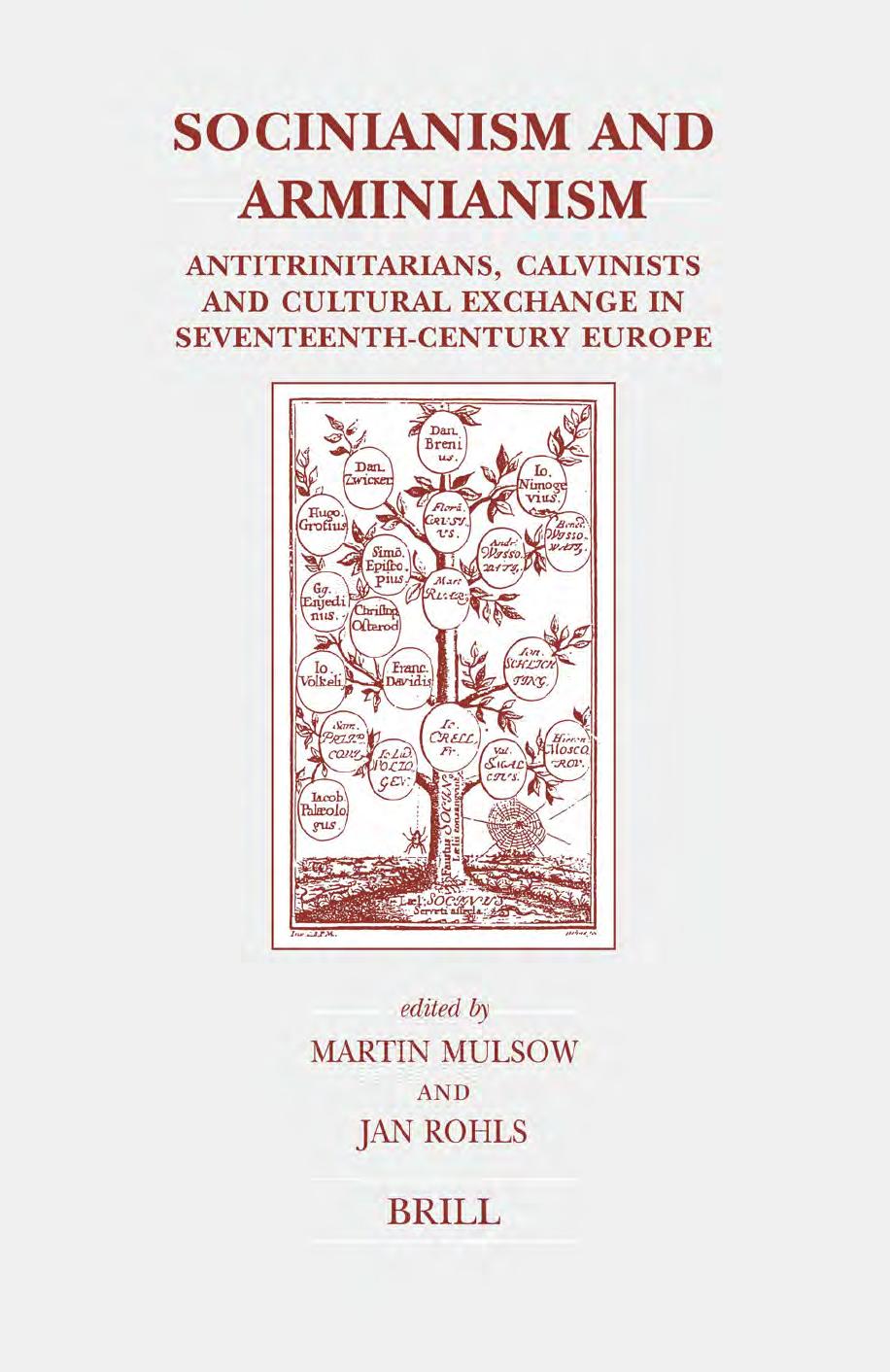 Socinianism and Arminianism: Antitrinitarians, Calvinists and Cultural Exchange in Seventeenth-Century Europe by Martin Mulsow Jan Rohls