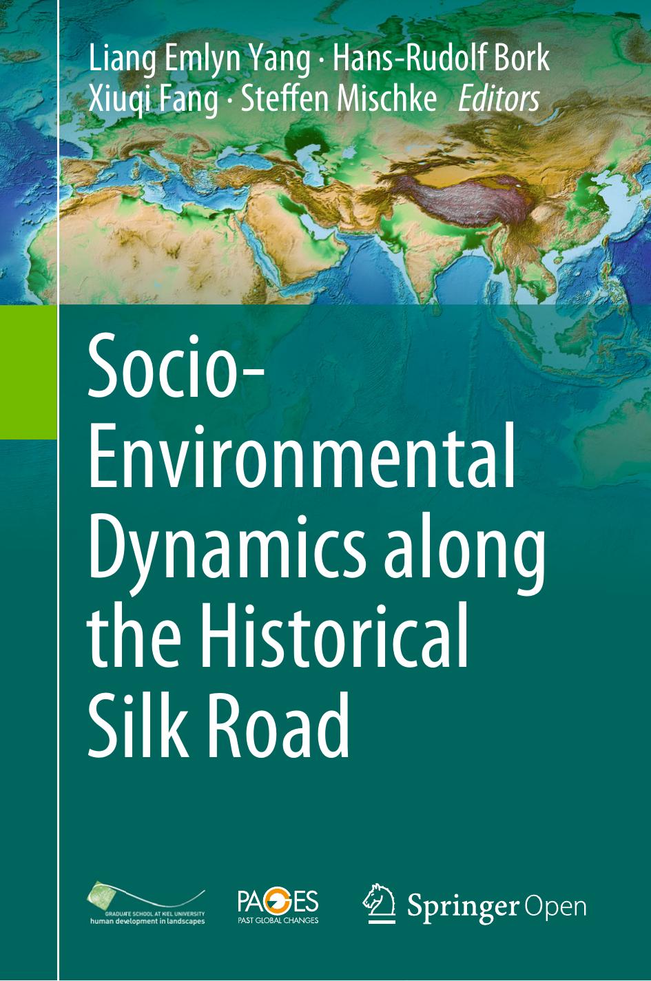 Socio-Environmental Dynamics along the Historical Silk Road by Liang Emlyn Yang Hans-Rudolf Bork Xiuqi Fang Steffen Mischke