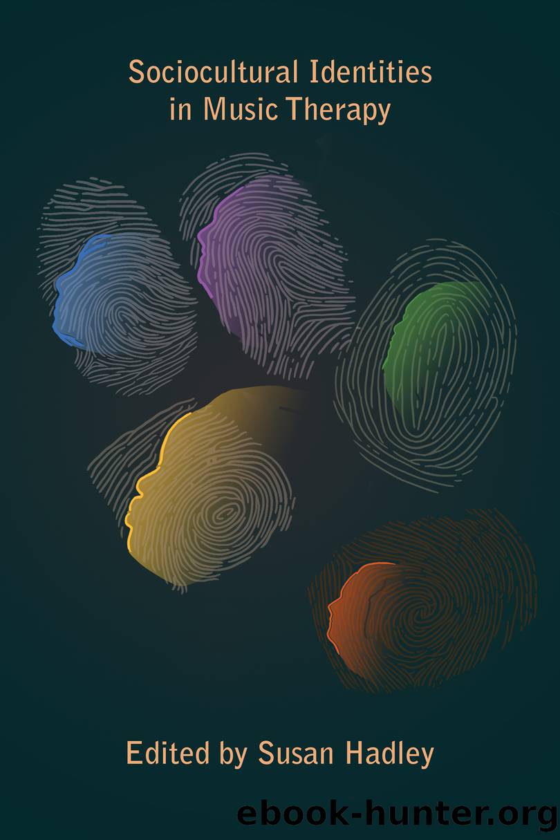 Sociocultural Identities in Music Therapy by Hadley Susan;