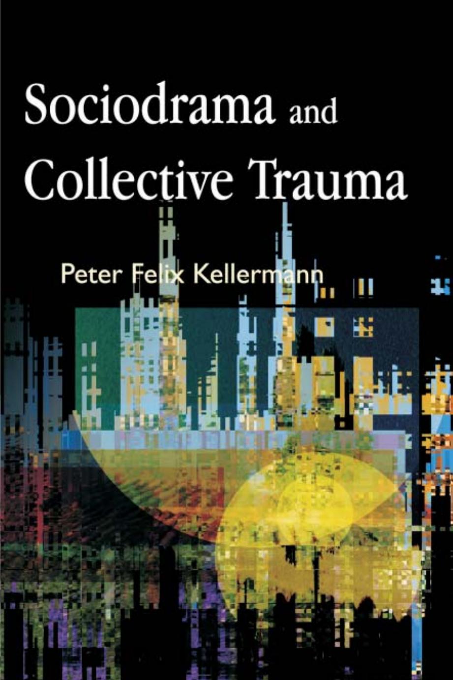 Sociodrama and Collective Trauma by Peter Felix Kellermann