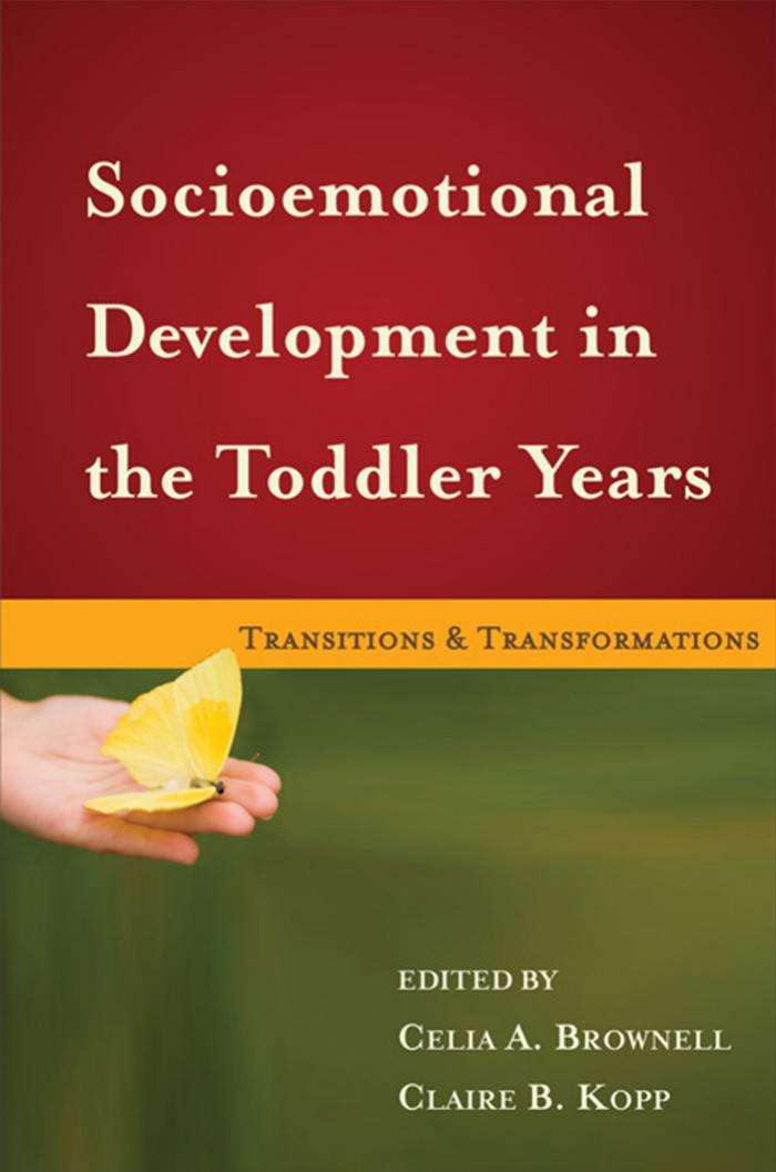 Socioemotional Development in the Toddler Years: Transitions and Transformations by Celia A. Brownell PhD PhD Claire B. Kopp