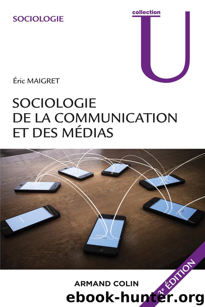 Sociologie de la communication et des médias. 3e édition by Éric Maigret