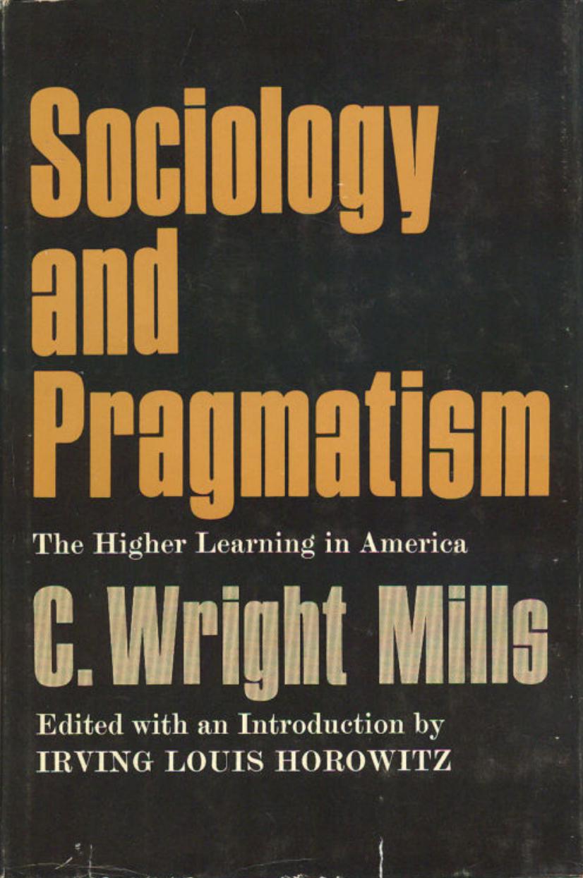 Sociology and Pragmatism: The Higher Learning in America by C. Wright Mills