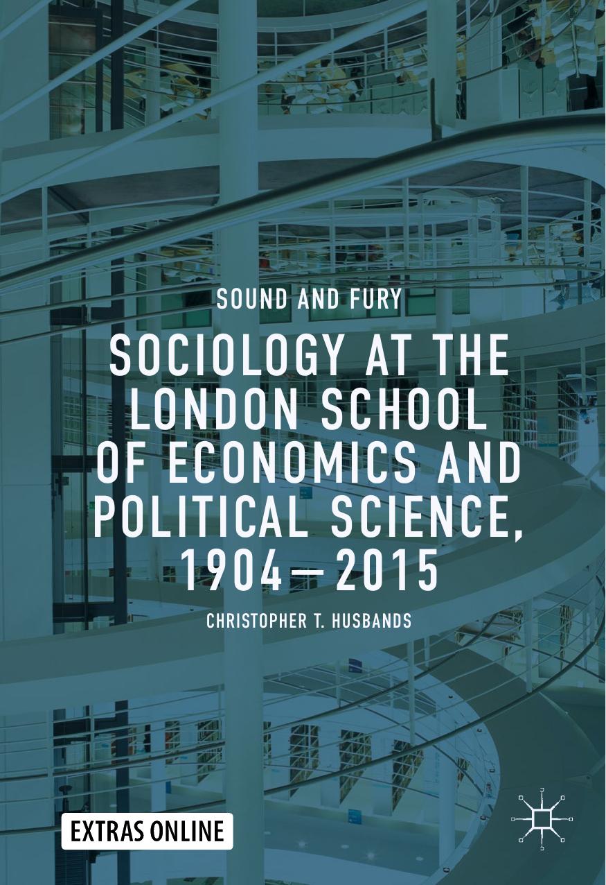 Sociology at the London School of Economics and Political Science, 1904–2015: Sound and Fury (Repost) by Christopher T. Husbands