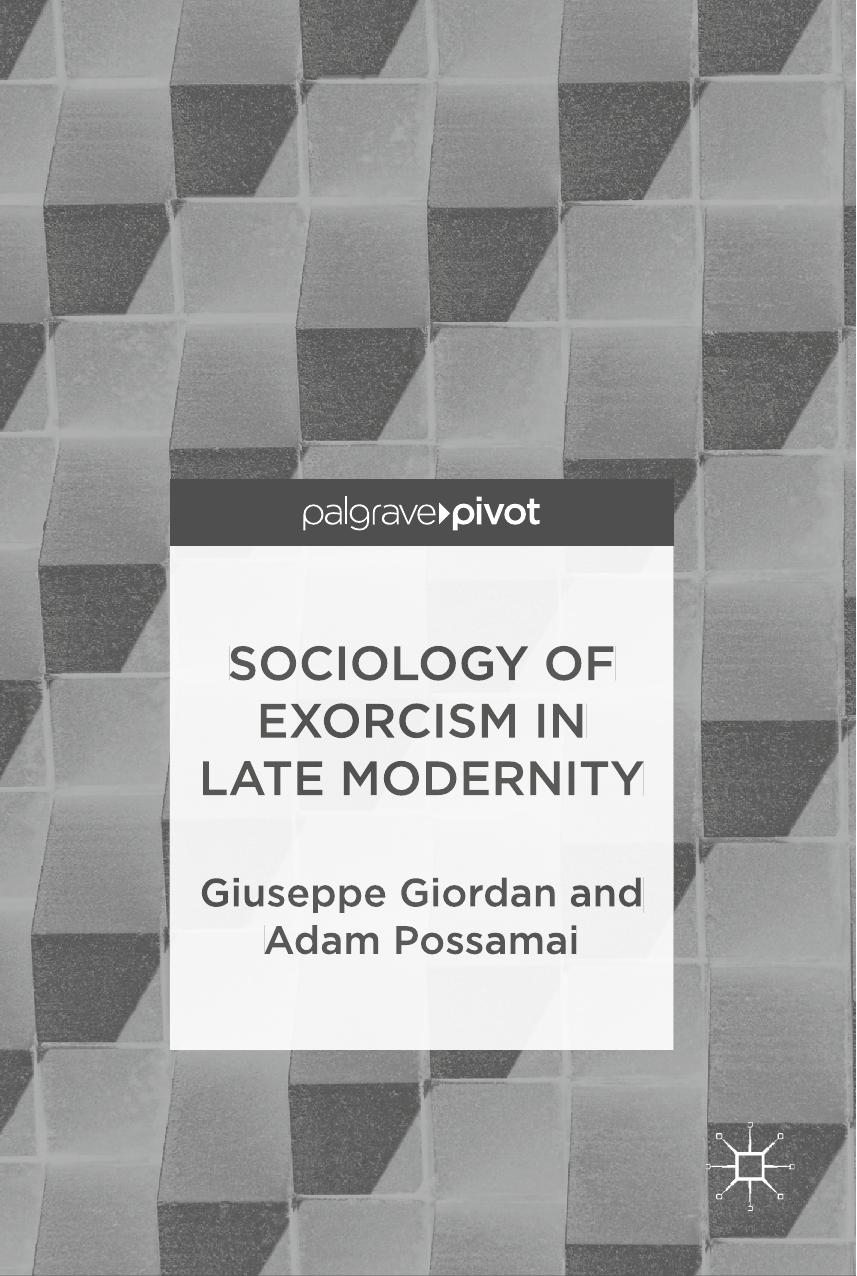 Sociology of Exorcism in Late Modernity by Giuseppe Giordan Adam Possamai (auth.)