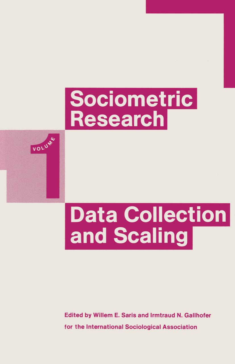 Sociometric Research: Volume 1 Data Collection and Scaling by Willem E. Saris Irmtraud N. Gallhofer (eds.)