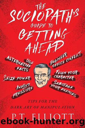 Sociopathâs Guide to Getting Ahead by P. Elliott