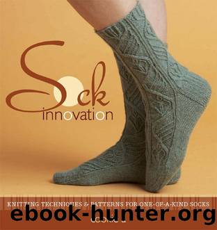 Sock Innovation: Knitting Techniques and Patterns for One-of-a-kind Socks by Cookie Apichairuk
