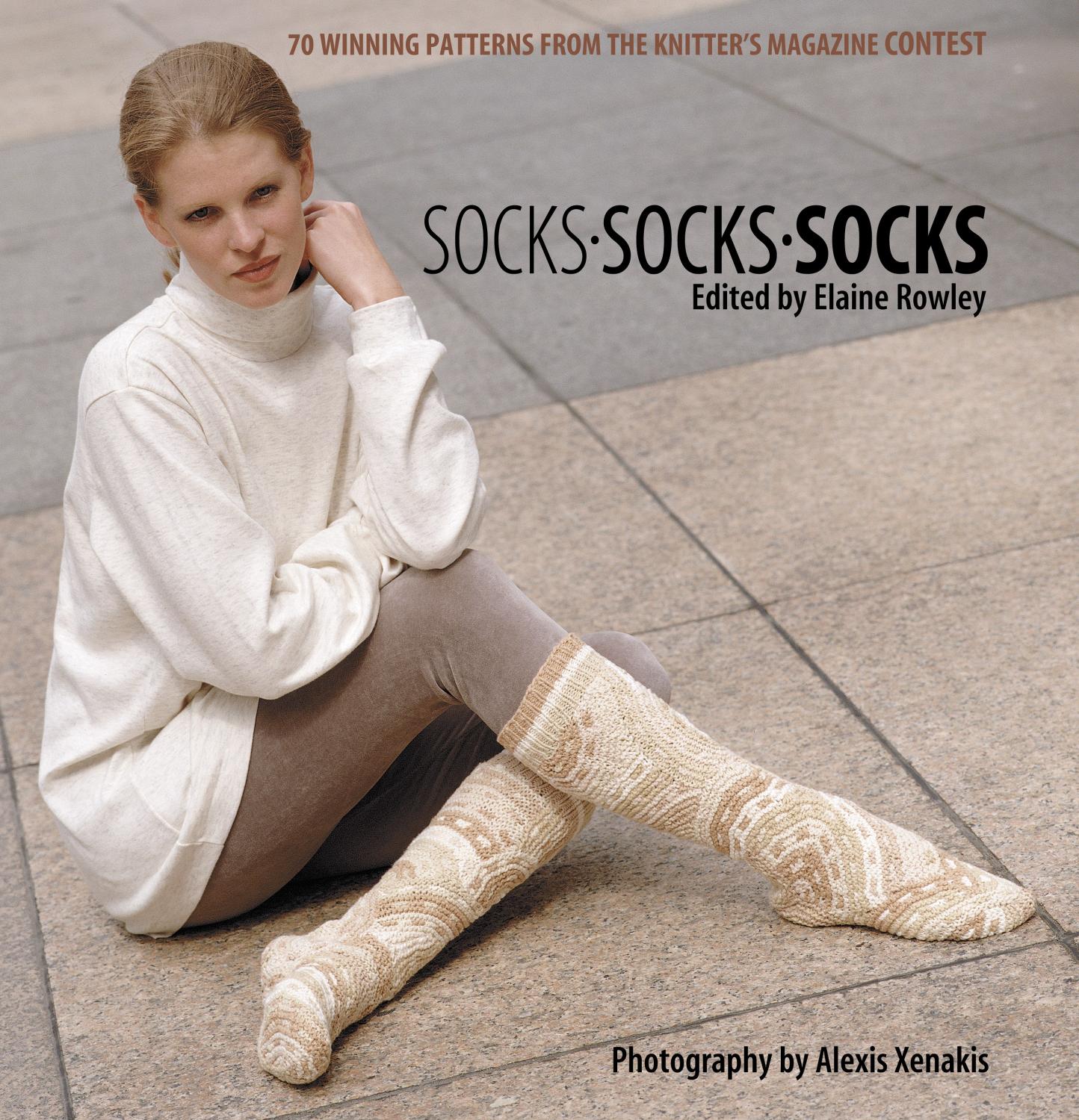 Socks - Socks - Socks: 70 Winning Patterns from Knitter's Magazine Contest by Elaine Rowley by Elaine Rowley