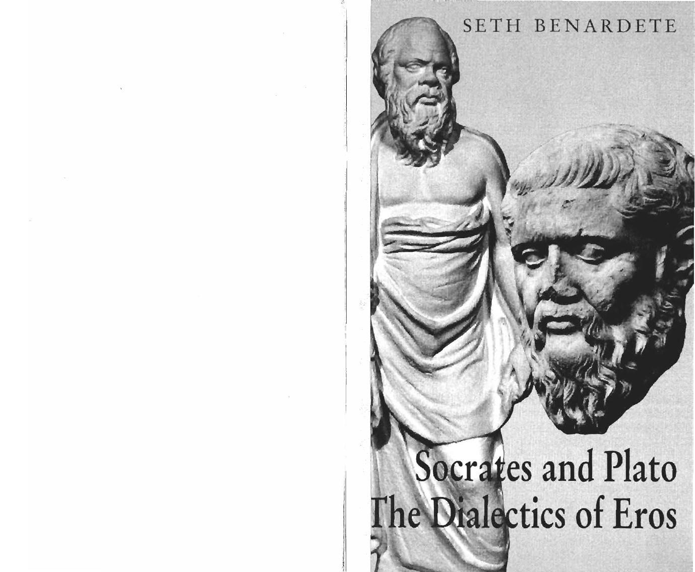 Socrates and Plato: The Dialectics of Eros by Seth Benardete