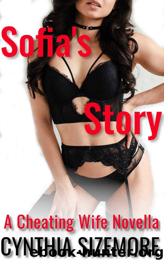 Sofia's Story: A Cheating Wife Novella by Cynthia Sizemore