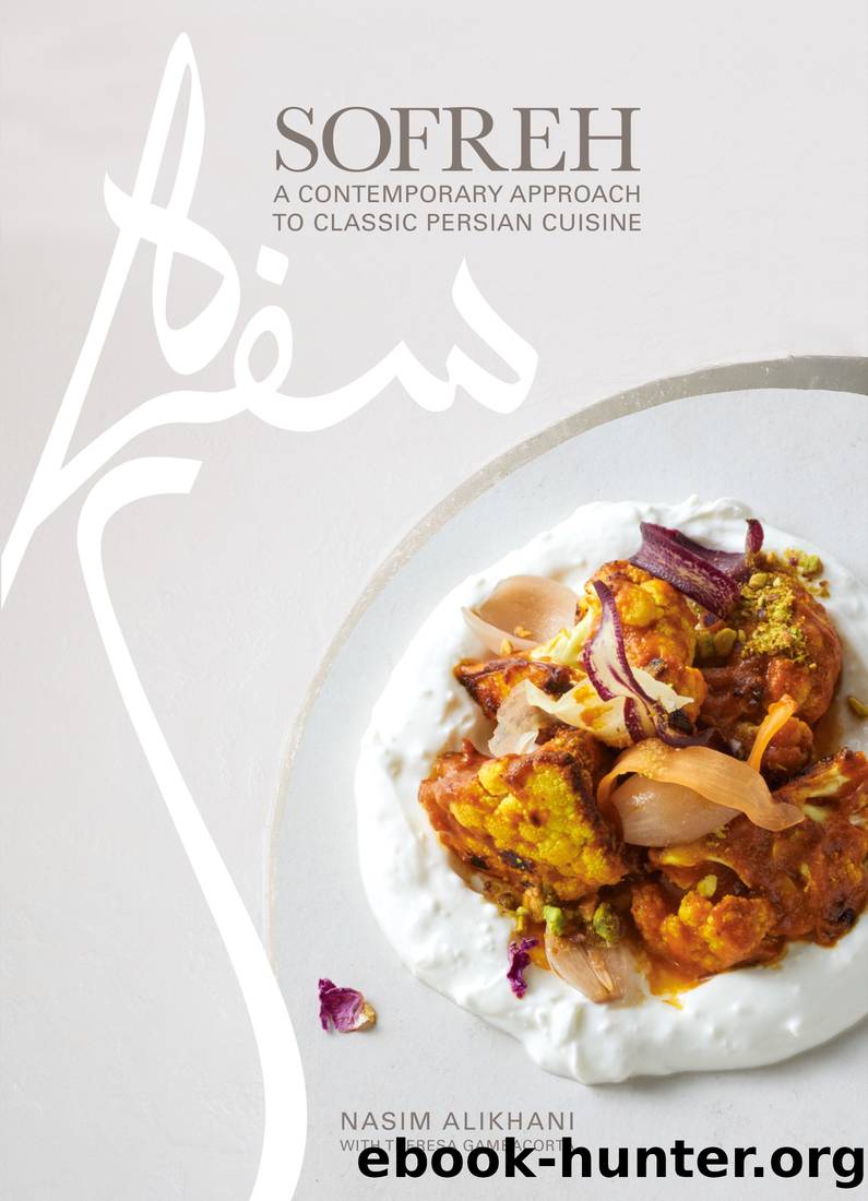 Sofreh: A Contemporary Approach to Classic Persian Cuisine: A Cookbook by Nasim Alikhani & Theresa Gambacorta