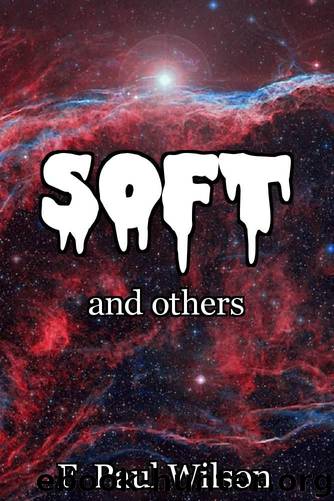 Soft & Others: Stories of Wonder and Dread by Wilson F. Paul