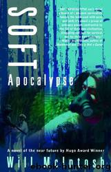 Soft Apocalypse by Will McIntosh
