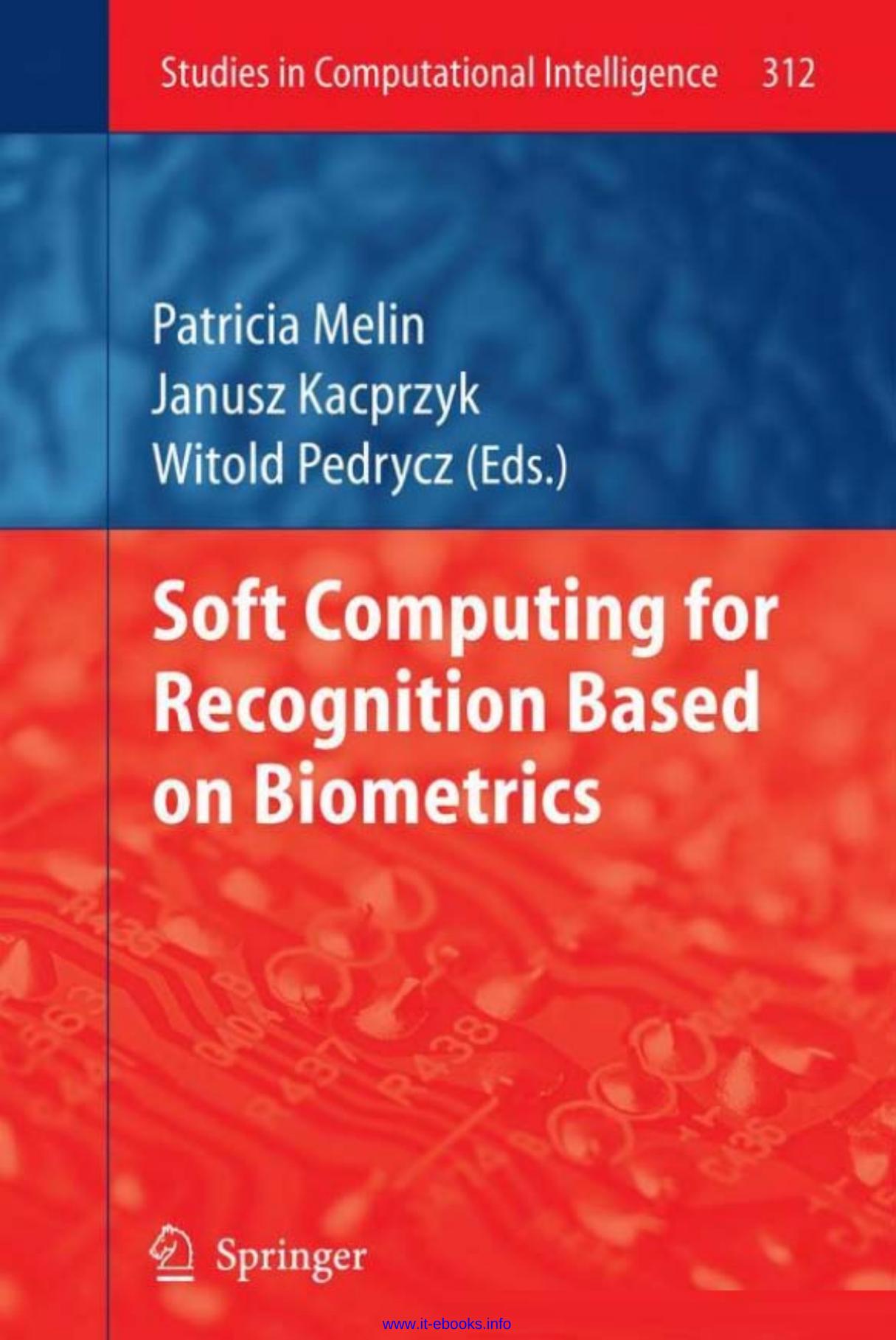 Soft Computing for Recognition based on Biometrics (Studies in Computational Intelligence, 312) by www.it-ebooks.info