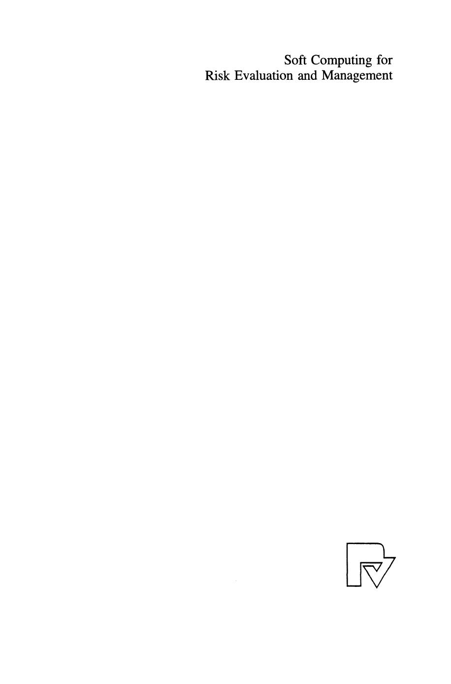 Soft Computing for Risk Evaluation and Management: Applications in Technology, Environment and Finance by Thomas Whalen (auth.) Dr. Da Ruan Professor Janusz Kacprzyk Professor Mario Fedrizzi (eds.)