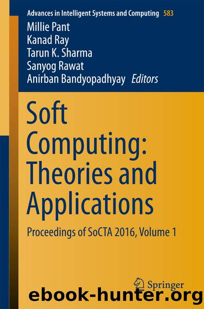 Soft Computing: Theories and Applications by Millie Pant Kanad Ray Tarun K. Sharma Sanyog Rawat & Anirban Bandyopadhyay